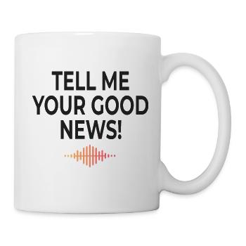 Tell Me Your Good News Minimal - Tasse - Weiß - Rechts
