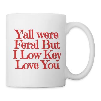 Yall Were Feral But I Low Key Love You - Mug - white - Right