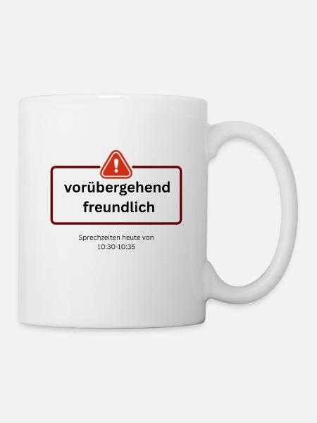 Voruebergehend_freundlich Warnschild spruch - Tasse - Weiß