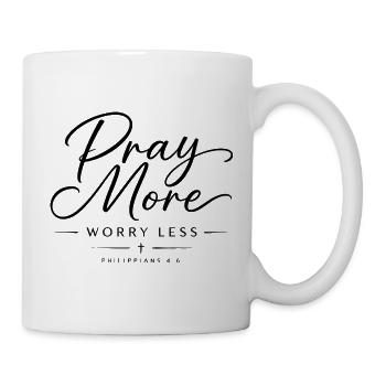 Bete mehr, sorge dich weniger - Tasse - Weiß - Rechts