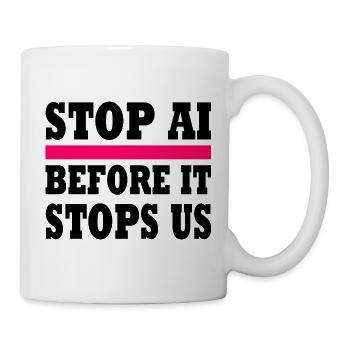 stop ai before it stops us - Tasse - Weiß - Rechts