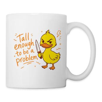Tall enough to be a problem - Ente mit Messer - Tasse - Weiß - Rechts