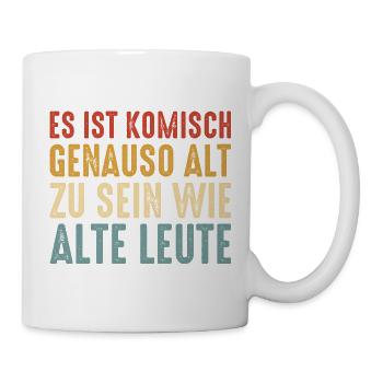Geburtstag Spruch Genauso Alt Wie Alte Leute - Tasse - Weiß - Rechts