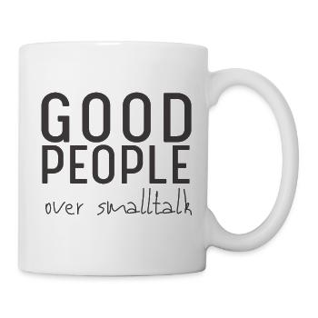 Good People Over Smalltalk – Statement Design - Tasse - Weiß - Rechts