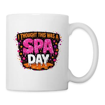  I Thought This Was A Spa Day Lustiger Wellness - Tasse - Weiß - Rechts