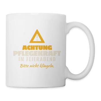 Achtung Pflegekraft Feierabend - Tasse - Weiß - Rechts