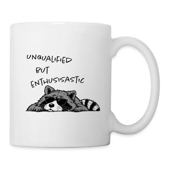 Unqualified but Enthusiastic – Lustiger Waschbär - Tasse - Weiß - Rechts