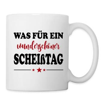 Wunderschöner Scheißtag T-Shirt Sprüche - Tasse - Weiß - Rechts