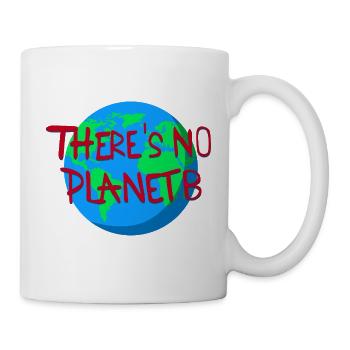 Es gibt kein Planet B - Tasse - Weiß - Rechts