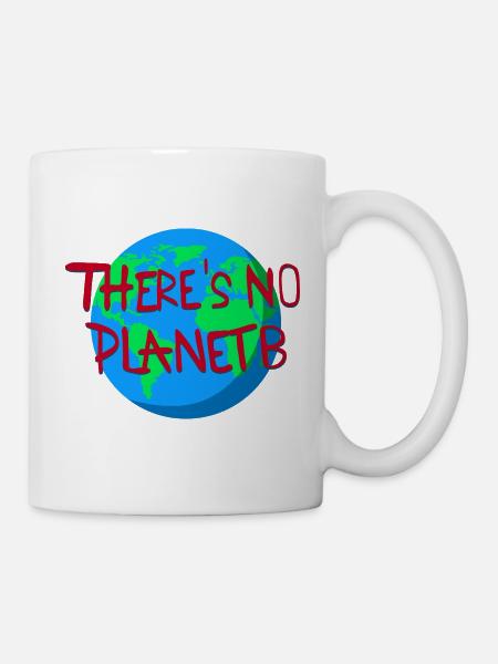 Es gibt kein Planet B - Tasse - Weiß