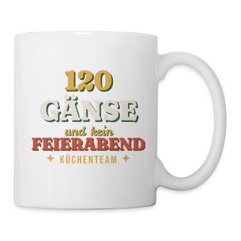 120 Gänse und kein Feierabend - Koch Küche - Tasse - Weiß - Rechts