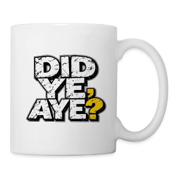 Hast du es getan? – Lustiges schottisches Sprichwort - Tasse - Weiß - Rechts