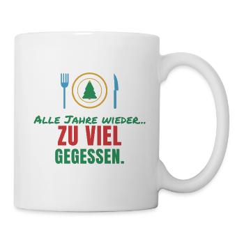 Alle Jahre wieder... zu viel gegessen - Tasse - Weiß - Rechts