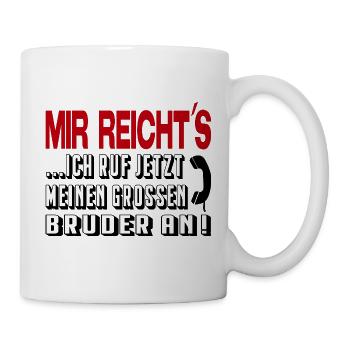 Ich ruf den Bruder an Babysprüche Säuglingsspruch - Tasse - Weiß - Rechts