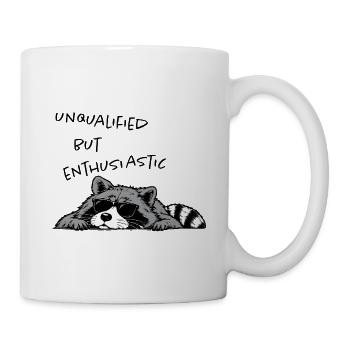 Unqualified but Enthusiastic – Waschbär Humor - Tasse - Weiß - Rechts