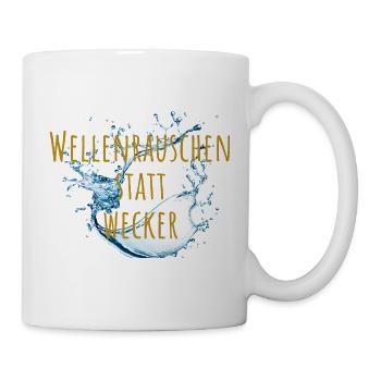 Wellenrauschen statt Wecker - Tasse - Weiß - Rechts