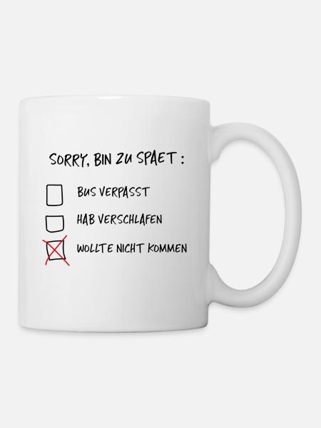 Sorry, bin zu spät - Spruch Lustig Witzig Geschenk - Tasse - Weiß