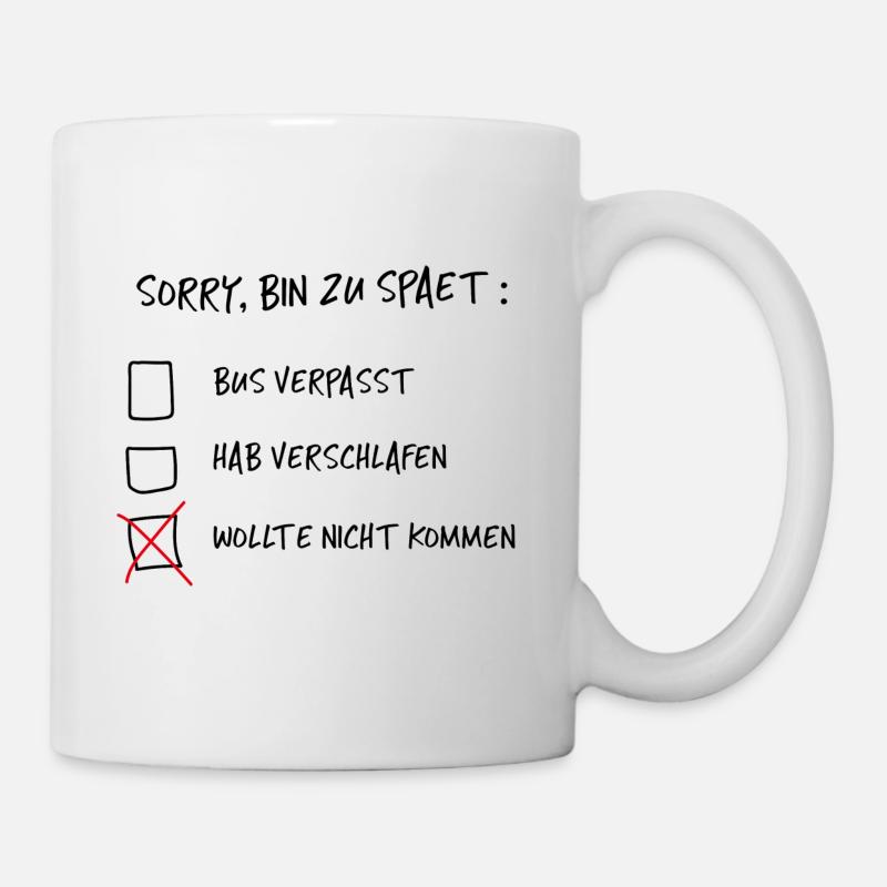 Sorry, bin zu spät - Spruch Lustig Witzig Geschenk - Tasse - Weiß
