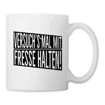 Versuch's mal mit Fresse halten! - Tasse - Weiß - Rechts
