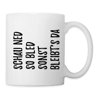 Witzger bayerischer Spruch schau ned so bled - Mug blanc - blanc - Droite