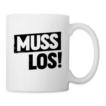 Muss los! - Tasse - Weiß - Rechts