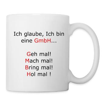lustiger Spruch Ich glaube ich bin eine GmbH - Tasse - Weiß - Rechts