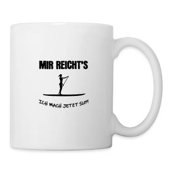 Mir reicht´s ich mach jetzt SUP - Tasse - Weiß - Rechts