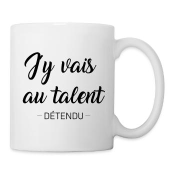 J'y vais au talent détendu t-shirt humour cadeau - Mug blanc - blanc - Droite