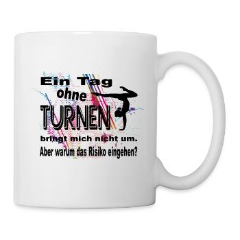Ein Tag ohne Turnen bringt mich nicht um. Risiko? - Tasse - Weiß - Rechts