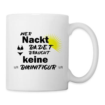 wer nackt badet braucht keine bikinifigur - Tasse - Weiß - Rechts
