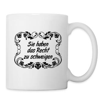 Sie haben das Recht zu schweigen Lustige Sprüche - Tasse - Weiß - Rechts