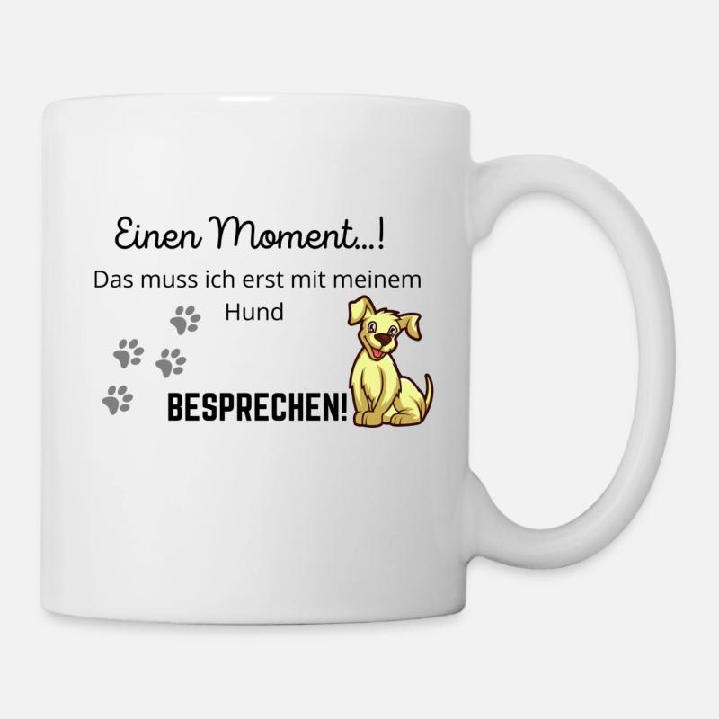 Süßer Hunde Spruch - Tasse - Weiß