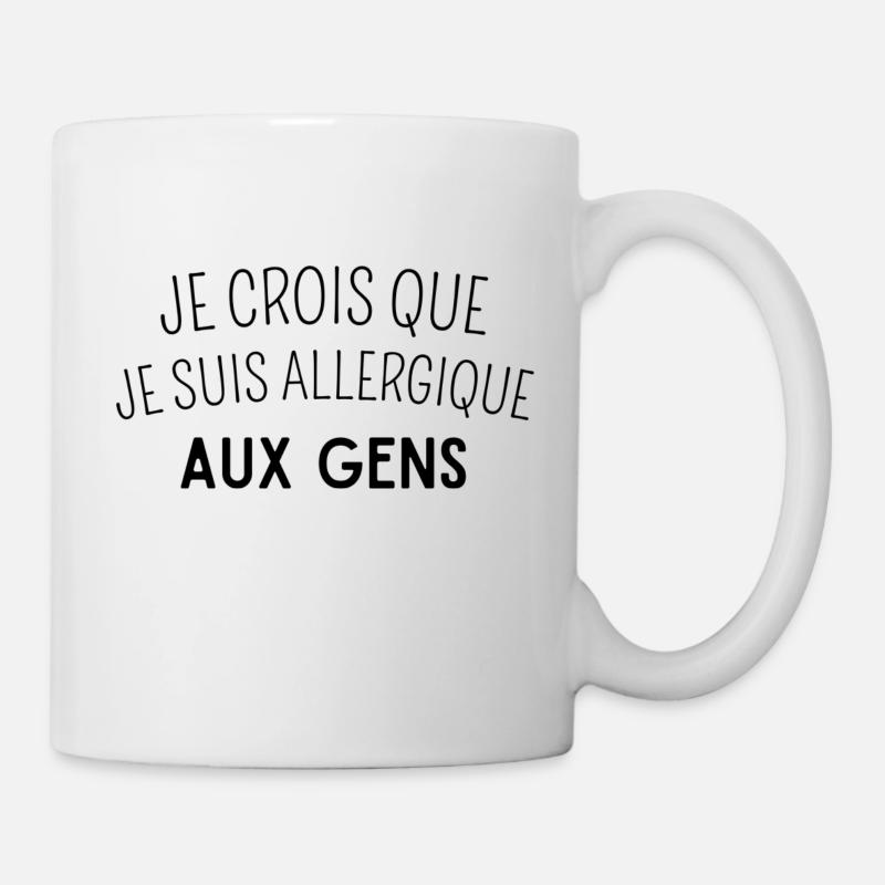 Je crois que je suis allergique aux gens ! - Mug blanc - blanc