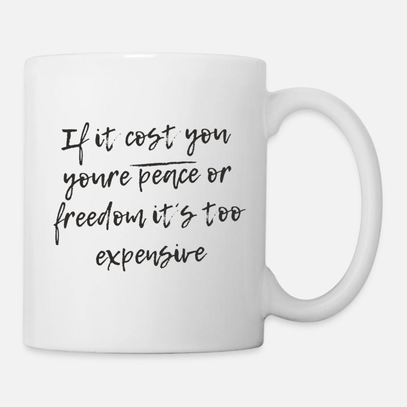 If it cost you your peace or freedom - Mug - white