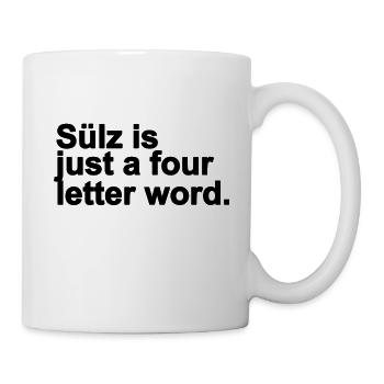 Sülz is just a four letter word. - Tasse - Weiß - Rechts