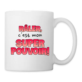 Râler c'est mon super pouvoir. Râleur. Râleuse. - Mug blanc - blanc - Droite