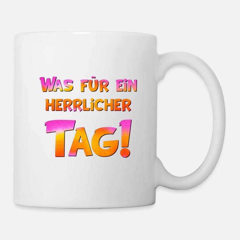 Was für ein herrlicher Tag! - Tasse - Weiß