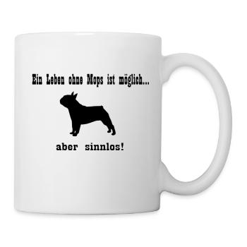 Ein Leben ohne Mops... - Tasse - Weiß - Rechts