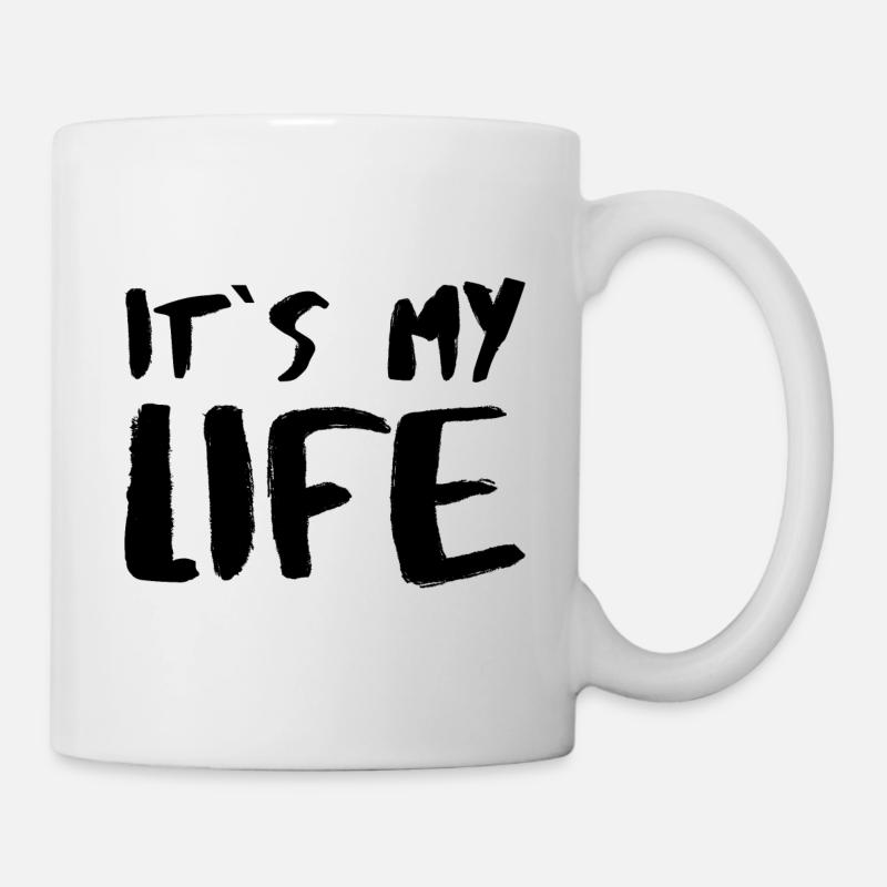 It´s my Life Statement Motto Spruch Sprüche Glück - Tasse - Weiß