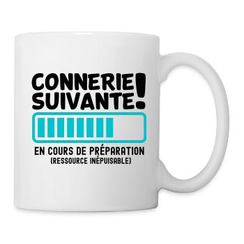 Connerie Suivante En Cours De Préparation - Mug blanc - blanc - Droite