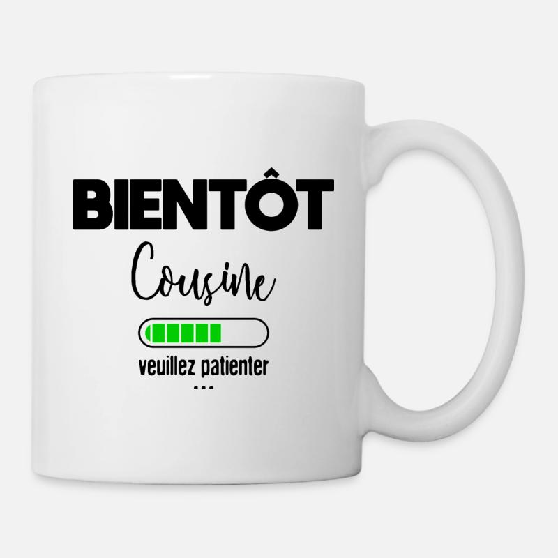 Bientot cousine veuillez patienter - Mug blanc - blanc