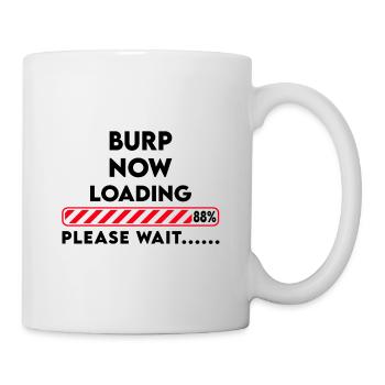 Burp now loading... Please wait Funny saying - Mug - white - Right