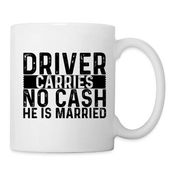 Driver Carries No Cash He Is Married 4 - Mug - white - Right