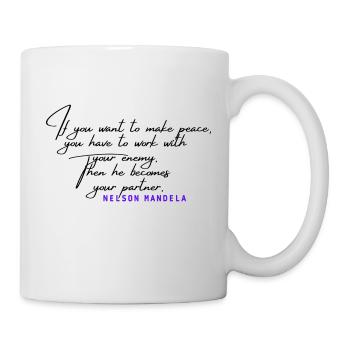 If you want to make peace with your enemy - Tasse - Weiß - Rechts