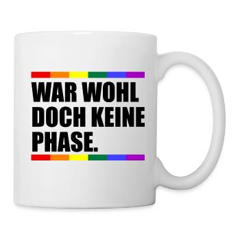 War Wohl Doch Keine Phase - Tasse - Weiß - Rechts