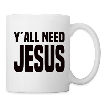 Y'all Need Jesus - Tasse - Weiß - Rechts