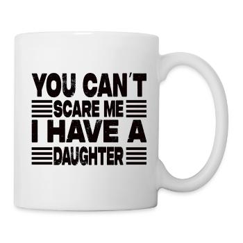 I Have A Daughter - Tasse - Weiß - Rechts