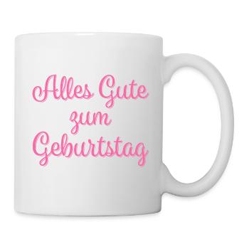 Alles Gute Zum Geburtstag Gratulieren Glückwunsch - Tasse - Weiß - Rechts