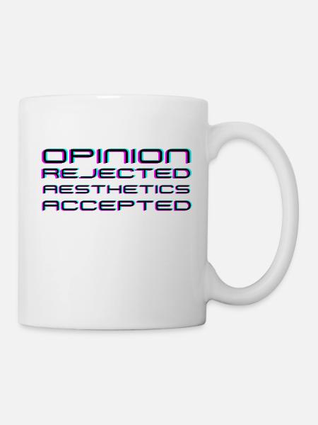 Opinion rejected, Aesthetics accepted! - Mug - white