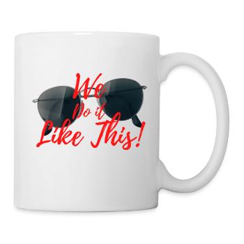 We do it like this! - Tasse - Weiß - Rechts